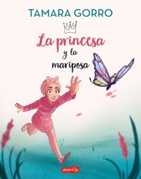 La princesa y la mariposa - Tamara Gorro - E-Book