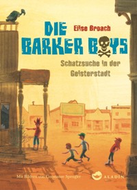 Die Barker Boys. Band 2: Schatzsuche in der Geisterstadt - Elise Broach - E-Book
