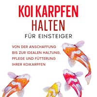 Koi Karpfen halten für Einsteiger: Von der Anschaffung bis zur idealen Haltung, Pflege und Fütterung Ihrer Koikarpfen - Markus Prell - Hörbuch