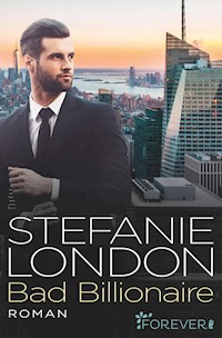 Bad Billionaire - Stefanie London - E-Book