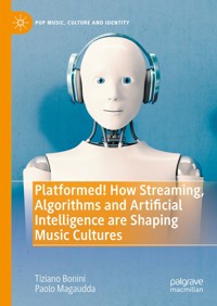 Platformed! How Streaming, Algorithms and Artificial Intelligence are Shaping Music Cultures - Tiziano Bonini - E-Book