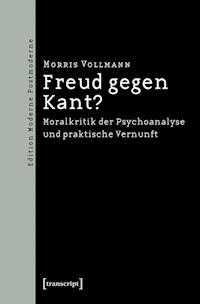 Freud gegen Kant? - Morris Vollmann - E-Book