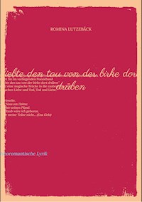 liebte den tau von der birke dort drüben - Romina Lutzebäck - E-Book
