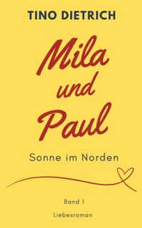 Mila und Paul: Sonne im Norden - Tino Dietrich - E-Book