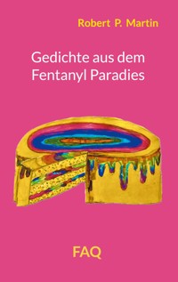 Gedichte aus dem Fentanyl Paradies - Robert P. Martin - E-Book