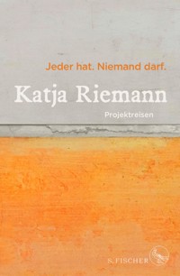 Jeder hat. Niemand darf. - Katja Riemann - E-Book