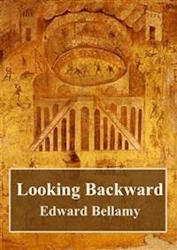 Looking Backward - Edward Bellamy - E-Book