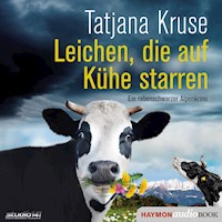 Leichen, die auf Kühe starren - Tatjana Kruse - Hörbuch