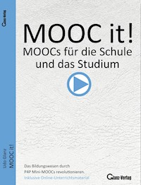MOOC it - P4P Mini MOOCs für die Schule und das Studium / MOOC it! MOOCs für die Schule und das Studium - Udo Glanz - E-Book