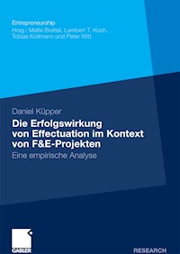 Die Erfolgswirkung von Effectuation im Kontext von F&E-Projekten - Daniel Kupper - E-Book
