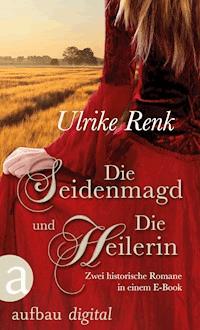 Die Seidenmagd und Die Heilerin - Ulrike Renk - E-Book