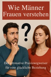 Wie Männer Frauen verstehen - Alexander Schwarz - E-Book