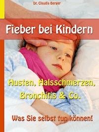 Fieber bei Kindern - Dr. Claudia Berger - E-Book