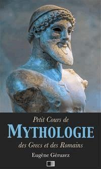 Petit Cours de Mythologie - Eugene GERUZEZ - E-Book