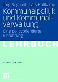 Kommunalpolitik und Kommunalverwaltung - Jörg Bogumil - E-Book