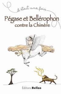 Pégase et Bellérophon contre la chimère - Laurent Bègue - E-Book