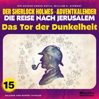 Das Tor der Dunkelheit (Der Sherlock Holmes-Adventkalender - Die Reise nach Jerusalem, Folge 15) - Sir Arthur Conan Doyle - Hörbuch