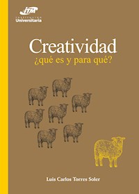 Creatividad: ¿qué es y para qué? - Luis Carlos Torres Soler - E-Book