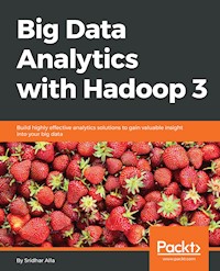 Big Data Analytics with Hadoop 3 - Sridhar Alla - E-Book