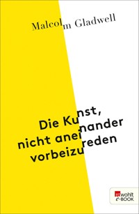 Die Kunst, nicht aneinander vorbeizureden - Malcolm Gladwell - E-Book