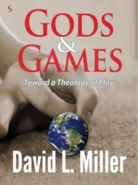 Gods and Games - David l. Miller - E-Book