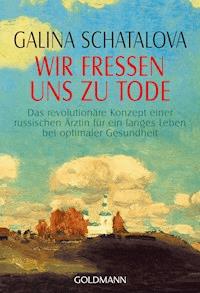 Wir fressen uns zu Tode - Galina  Schatalova - E-Book