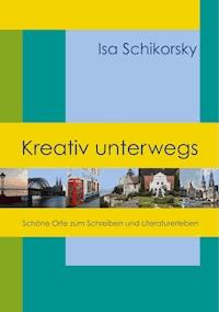 Kreativ unterwegs - Isa Schikorsky - E-Book