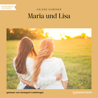 Maria und Lisa (Ungekürzt) - Helene Hübener - Hörbuch