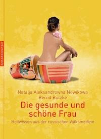 Die gesunde und schöne Frau - Natalja Aleksandrowna Nowikowa - E-Book