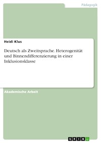 Deutsch als Zweitsprache. Heterogenität und Binnendifferenzierung in einer Inklusionsklasse - Heidi Klus - E-Book