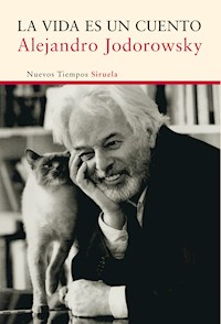 La vida es un cuento - Alejandro Jodorowsky - E-Book