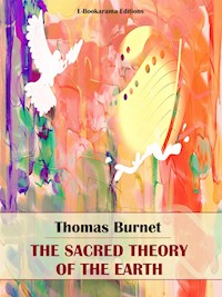The Sacred Theory of the Earth - Thomas Burnet - E-Book