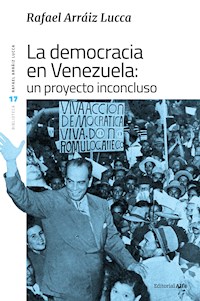 La democracia en Venezuela: un proyecto inconcluso - Rafael Arráiz Lucca - E-Book