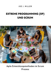 Extreme Programming (XP) und Scrum - Joe J. Miller - E-Book