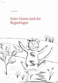 Kater Gismo und der Regenbogen - Uwe Goeritz - E-Book