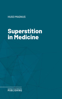 Superstition in Medicine - Магнус - E-Book