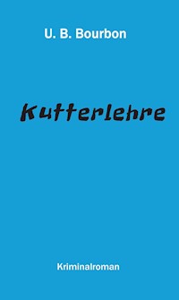 Kutterlehre - U. B. Bourbon - E-Book