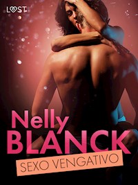 Sexo vengativo – una novela corta erótica - Nelly Blanck - E-Book