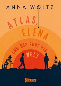Atlas, Elena und das Ende der Welt - Anna Woltz - E-Book