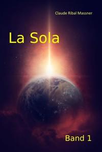 La Sola - Band 1 - Claude Ribal Massner - E-Book