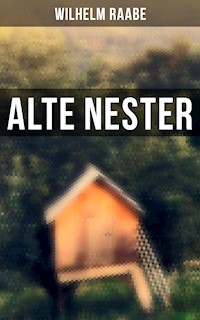 Alte Nester - Wilhelm Raabe - E-Book