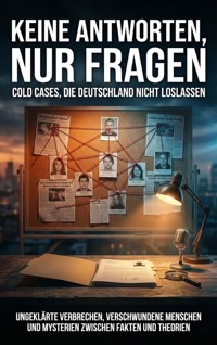 Keine Antworten, nur Fragen: Cold Cases, die Deutschland nicht loslassen - Benjamin Graf - E-Book