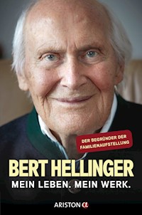 Mein Leben. Mein Werk. - Bert Hellinger - E-Book