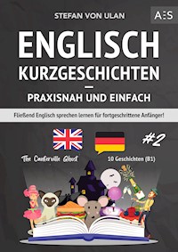 Englisch Kurzgeschichten - praxisnah und einfach #2 - Stefan von Ulan - E-Book