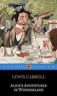 Alice's Adventures in Wonderland (Dream Classics) - Lewis Carroll - E-Book