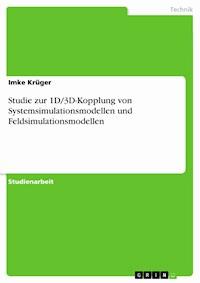 Studie zur 1D/3D-Kopplung von Systemsimulationsmodellen und Feldsimulationsmodellen - Imke Krüger - E-Book