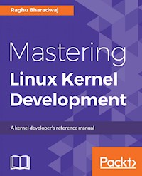 Mastering Linux Kernel Development - Raghu Bharadwaj - E-Book