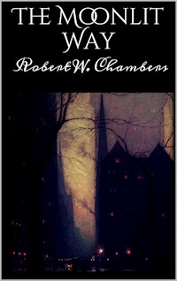 The Moonlit Way - Robert W. Chambers - E-Book