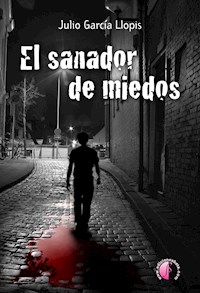 El sanador de miedos - Julio García Llopis - E-Book