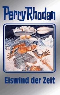 Perry Rhodan 101: Eiswind der Zeit (Silberband) - Clark Darlton - E-Book